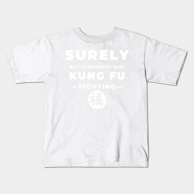 Surely Not Everybody Was Kung Fu Fighting Kids T-Shirt by yassinebd